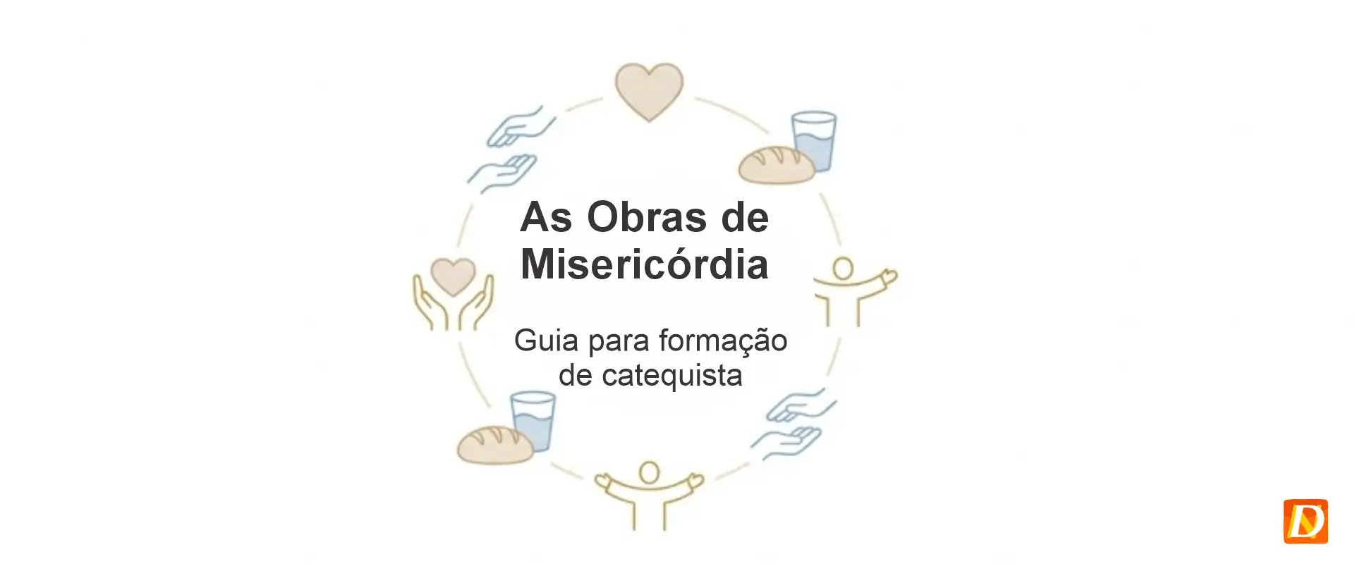 As Obras de Misericórdia: Guia Completo e Simples 