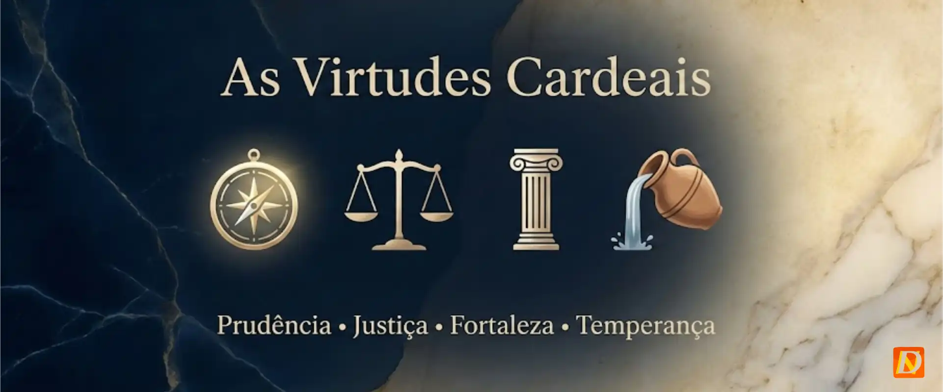 As Virtudes Cardeais: Como Viver no Dia a Dia