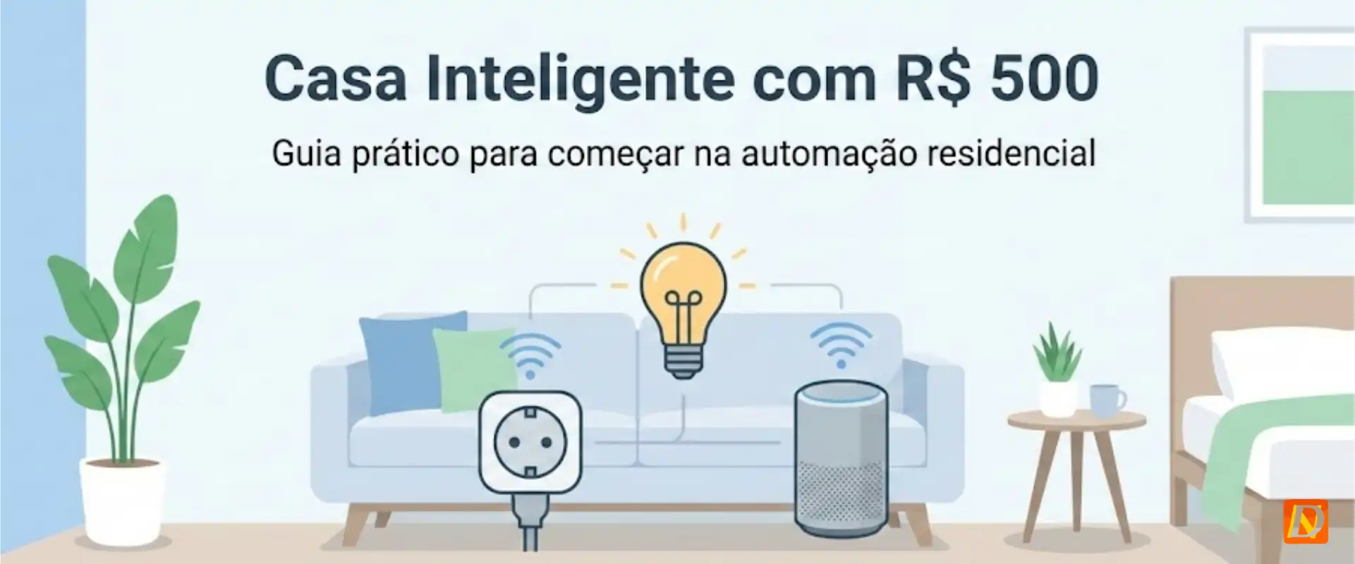 Guia de Compras: Como Montar uma Casa Inteligente com R$ 500