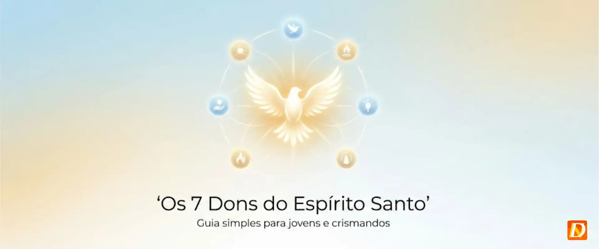 Os 7 Dons do Espírito Santo: Guia Simples e Prático